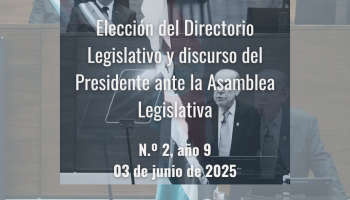 Boletín especial: Elección del Directorio Legislativo y discurso del Presidente ante la Asamblea Legislativa